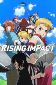 Rising Impact Season 2 ไรซิ่ง อิมแพ็ค ปี 2 พากย์ไทย/ซับไทย