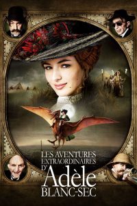 The Extraordinary Adventures of Adèle Blanc-Sec พลังอะเดล ข้ามขอบฟ้า โค่น 5 อภิมหาภัย พากย์ไทย