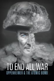 To End All War: Oppenheimer & the Atomic Bomb ซับไทย