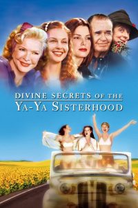 Divine Secrets of the Ya-Ya Sisterhood คุณแม่…คุณลูก มิตรภาพตลอดกาล ซับไทย